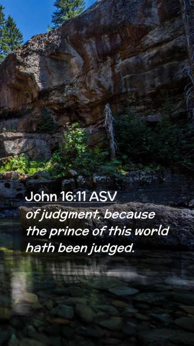 Picture 02 - John 16:11 ASV Mobile Phone Wallpaper - of judgment, because the prince of this world - Mobile Bible Verse Wallpaper