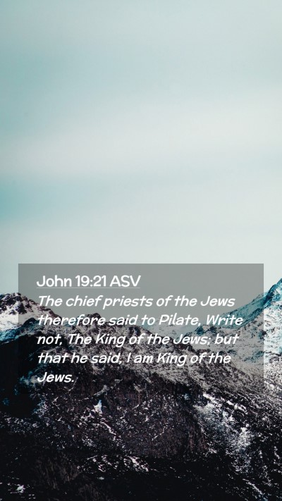 Picture 02 - John 19:21 ASV Mobile Phone Wallpaper - The chief priests of the Jews therefore said to - Mobile Bible Verse Wallpaper