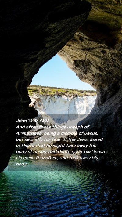 Picture 02 - John 19:38 ASV Mobile Phone Wallpaper - And after these things Joseph of Arimathaea, - Mobile Bible Verse Wallpaper