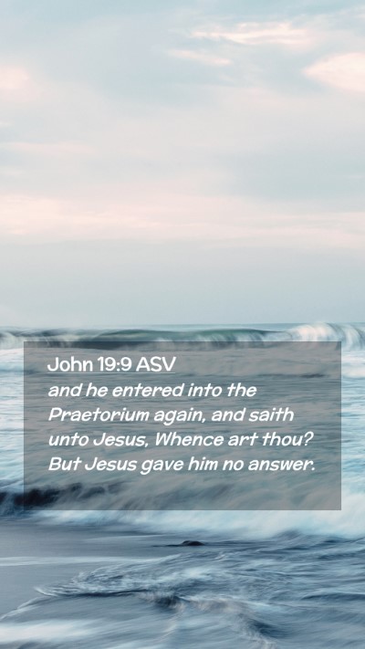 Picture 02 - John 19:9 ASV Mobile Phone Wallpaper - and he entered into the Praetorium again, and - Mobile Bible Verse Wallpaper