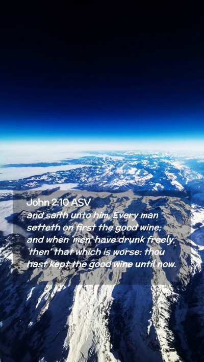 Picture 02 - John 2:10 ASV Mobile Phone Wallpaper - and saith unto him, Every man setteth on first - Mobile Bible Verse Wallpaper