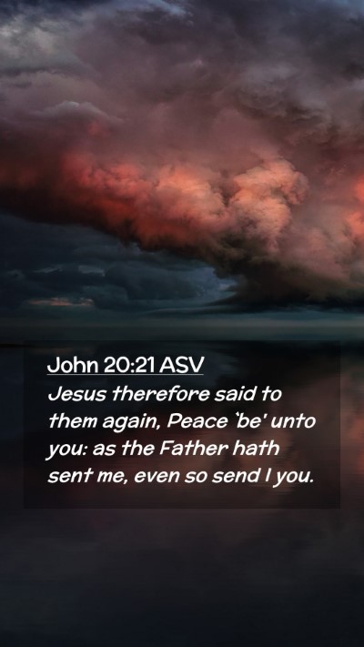 Picture 02 - John 20:21 ASV Mobile Phone Wallpaper - Jesus therefore said to them again, Peace `be' - Mobile Bible Verse Wallpaper
