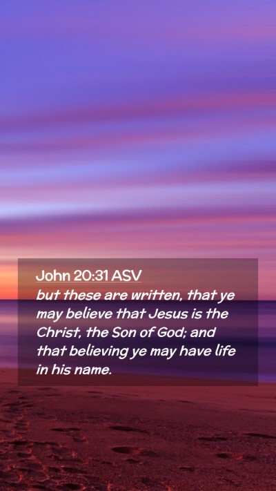 Picture 02 - John 20:31 ASV Mobile Phone Wallpaper - but these are written, that ye may believe that - Mobile Bible Verse Wallpaper