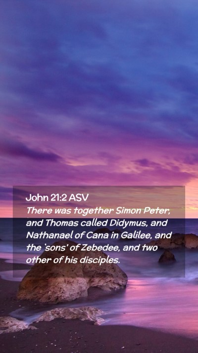 Picture 02 - John 21:2 ASV Mobile Phone Wallpaper - There was together Simon Peter, and Thomas called - Mobile Bible Verse Wallpaper