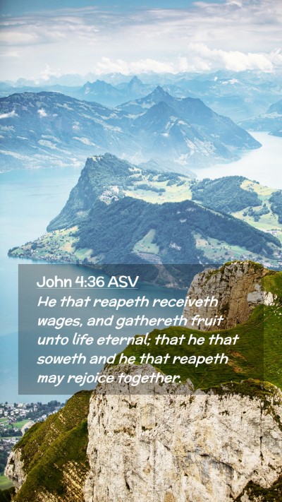 Picture 02 - John 4:36 ASV Mobile Phone Wallpaper - He that reapeth receiveth wages, and gathereth - Mobile Bible Verse Wallpaper