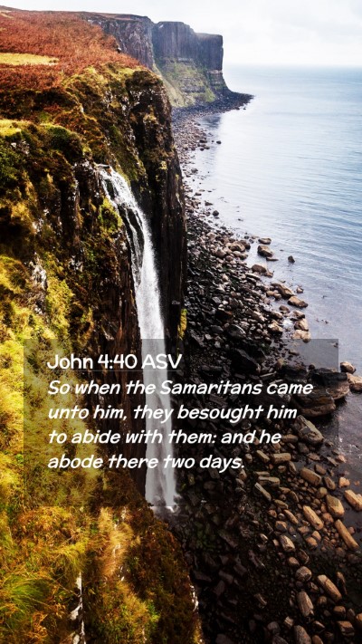 Picture 02 - John 4:40 ASV Mobile Phone Wallpaper - So when the Samaritans came unto him, they - Mobile Bible Verse Wallpaper