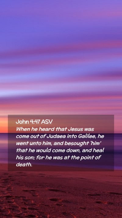Picture 02 - John 4:47 ASV Mobile Phone Wallpaper - When he heard that Jesus was come out of Judaea - Mobile Bible Verse Wallpaper