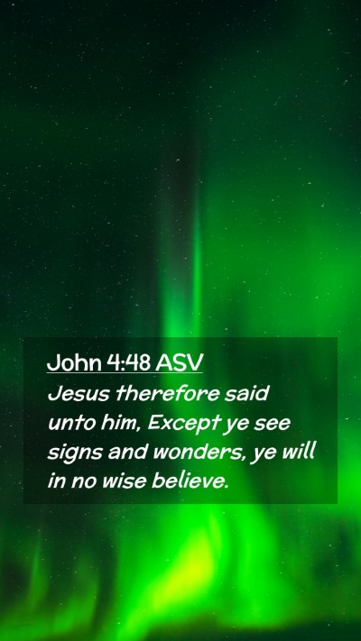 Picture 02 - John 4:48 ASV Mobile Phone Wallpaper - Jesus therefore said unto him, Except ye see - Mobile Bible Verse Wallpaper