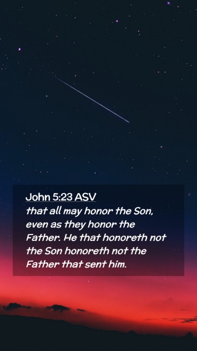 Picture 02 - John 5:23 ASV Mobile Phone Wallpaper - that all may honor the Son, even as they honor - Mobile Bible Verse Wallpaper