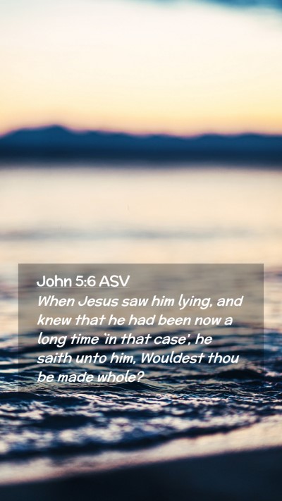 Picture 02 - John 5:6 ASV Mobile Phone Wallpaper - When Jesus saw him lying, and knew that he had - Mobile Bible Verse Wallpaper