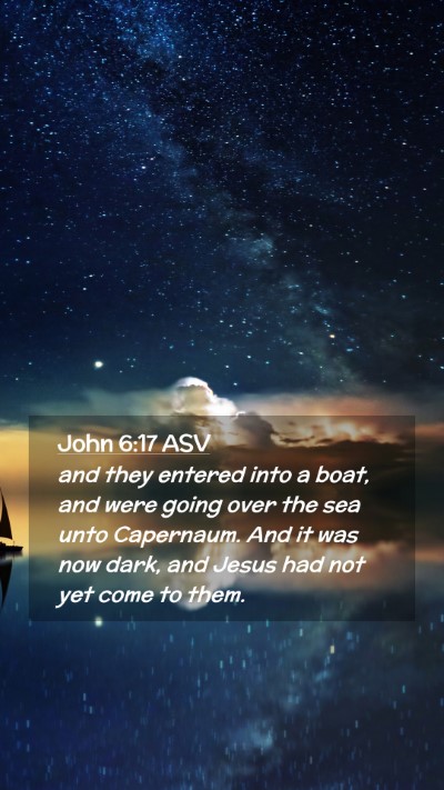 Picture 02 - John 6:17 ASV Mobile Phone Wallpaper - and they entered into a boat, and were going over - Mobile Bible Verse Wallpaper