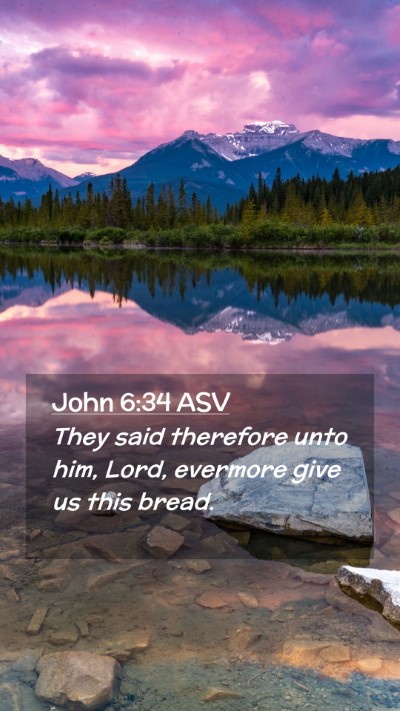 Picture 02 - John 6:34 ASV Mobile Phone Wallpaper - They said therefore unto him, Lord, evermore give - Mobile Bible Verse Wallpaper
