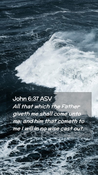Picture 02 - John 6:37 ASV Mobile Phone Wallpaper - All that which the Father giveth me shall come - Mobile Bible Verse Wallpaper