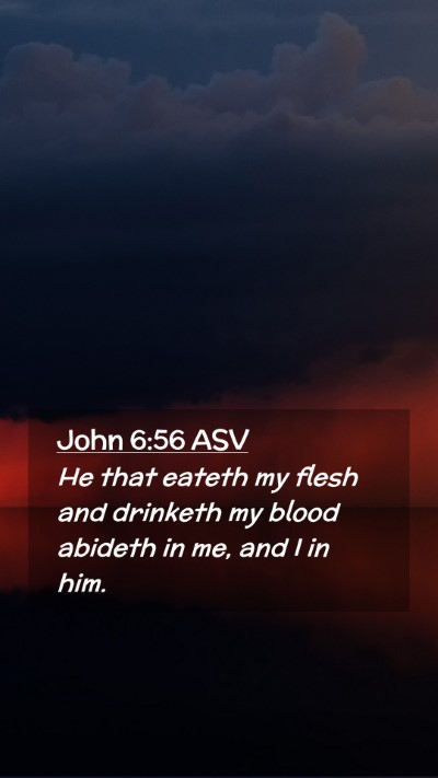 Picture 02 - John 6:56 ASV Mobile Phone Wallpaper - He that eateth my flesh and drinketh my blood - Mobile Bible Verse Wallpaper