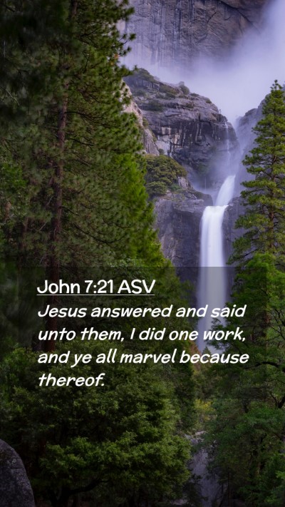 Picture 02 - John 7:21 ASV Mobile Phone Wallpaper - Jesus answered and said unto them, I did one - Mobile Bible Verse Wallpaper