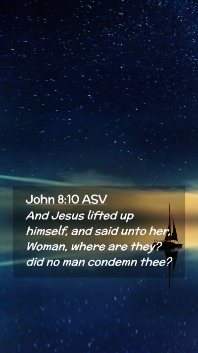 Picture 02 - John 8:10 ASV Mobile Phone Wallpaper - And Jesus lifted up himself, and said unto her, - Mobile Bible Verse Wallpaper
