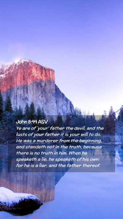Picture 02 - John 8:44 ASV Mobile Phone Wallpaper - Ye are of `your' father the devil, and the lusts - Mobile Bible Verse Wallpaper