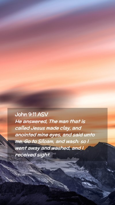 Picture 02 - John 9:11 ASV Mobile Phone Wallpaper - He answered, The man that is called Jesus made - Mobile Bible Verse Wallpaper