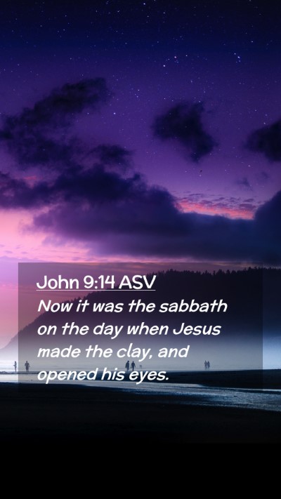 Picture 02 - John 9:14 ASV Mobile Phone Wallpaper - Now it was the sabbath on the day when Jesus made - Mobile Bible Verse Wallpaper