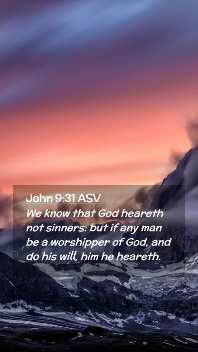 Picture 02 - John 9:31 ASV Mobile Phone Wallpaper - We know that God heareth not sinners: but if any - Mobile Bible Verse Wallpaper