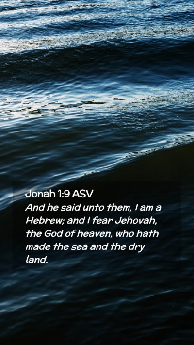 Picture 02 - Jonah 1:9 ASV Mobile Phone Wallpaper - And he said unto them, I am a Hebrew; and I fear - Mobile Bible Verse Wallpaper