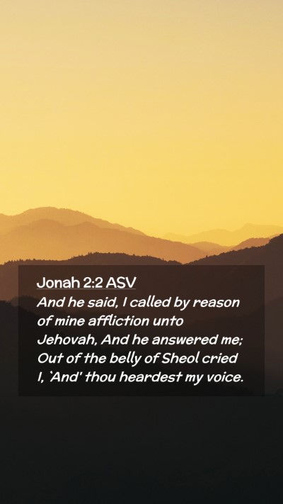 Picture 02 - Jonah 2:2 ASV Mobile Phone Wallpaper - And he said, I called by reason of mine - Mobile Bible Verse Wallpaper