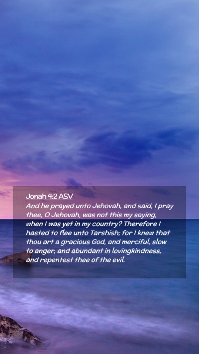 Picture 02 - Jonah 4:2 ASV Mobile Phone Wallpaper - And he prayed unto Jehovah, and said, I pray - Mobile Bible Verse Wallpaper