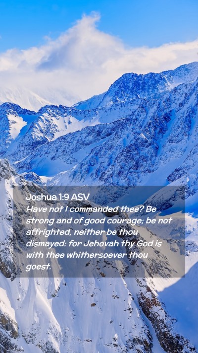 Picture 02 - Joshua 1:9 ASV Mobile Phone Wallpaper - Have not I commanded thee? Be strong and of good - Mobile Bible Verse Wallpaper
