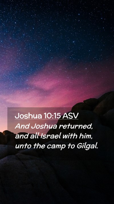 Picture 02 - Joshua 10:15 ASV Mobile Phone Wallpaper - And Joshua returned, and all Israel with him, - Mobile Bible Verse Wallpaper
