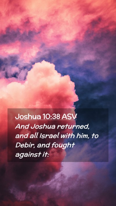 Picture 02 - Joshua 10:38 ASV Mobile Phone Wallpaper - And Joshua returned, and all Israel with him, to - Mobile Bible Verse Wallpaper
