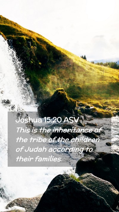 Picture 02 - Joshua 15:20 ASV Mobile Phone Wallpaper - This is the inheritance of the tribe of the - Mobile Bible Verse Wallpaper