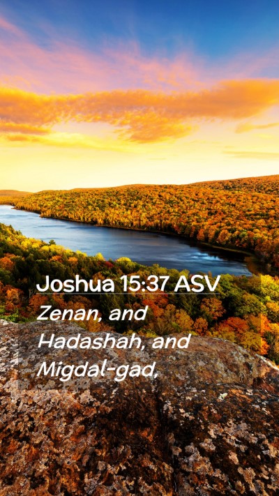 Picture 02 - Joshua 15:37 ASV Mobile Phone Wallpaper - Zenan, and Hadashah, and - Mobile Bible Verse Wallpaper