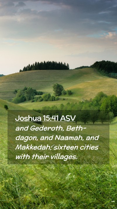 Picture 02 - Joshua 15:41 ASV Mobile Phone Wallpaper - and Gederoth, Beth-dagon, and Naamah, and - Mobile Bible Verse Wallpaper