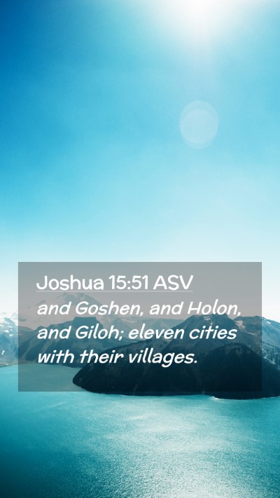 Picture 02 - Joshua 15:51 ASV Mobile Phone Wallpaper - and Goshen, and Holon, and Giloh; eleven cities - Mobile Bible Verse Wallpaper