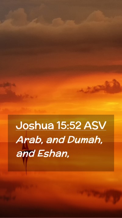 Picture 02 - Joshua 15:52 ASV Mobile Phone Wallpaper - Arab, and Dumah, and - Mobile Bible Verse Wallpaper