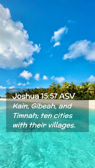 Picture 02 - Joshua 15:57 ASV Mobile Phone Wallpaper - Kain, Gibeah, and Timnah; ten cities with their - Mobile Bible Verse Wallpaper