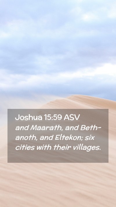 Picture 02 - Joshua 15:59 ASV Mobile Phone Wallpaper - and Maarath, and Beth-anoth, and Eltekon; six - Mobile Bible Verse Wallpaper