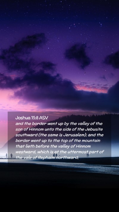 Picture 02 - Joshua 15:8 ASV Mobile Phone Wallpaper - and the border went up by the valley of the son - Mobile Bible Verse Wallpaper