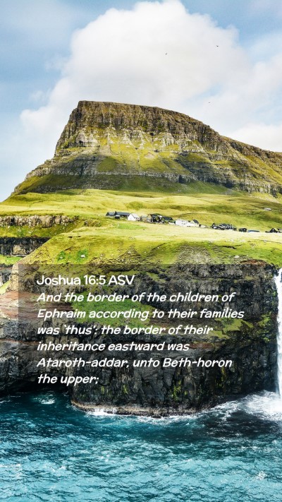 Picture 02 - Joshua 16:5 ASV Mobile Phone Wallpaper - And the border of the children of Ephraim - Mobile Bible Verse Wallpaper