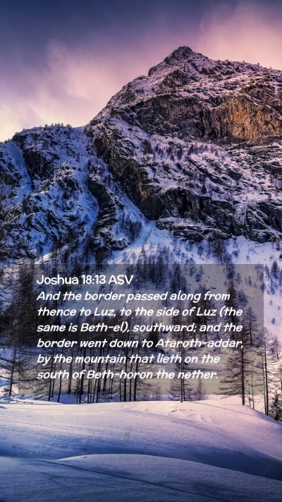 Picture 02 - Joshua 18:13 ASV Mobile Phone Wallpaper - And the border passed along from thence to Luz, - Mobile Bible Verse Wallpaper