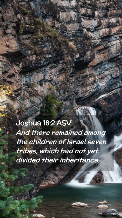 Picture 02 - Joshua 18:2 ASV Mobile Phone Wallpaper - And there remained among the children of Israel - Mobile Bible Verse Wallpaper