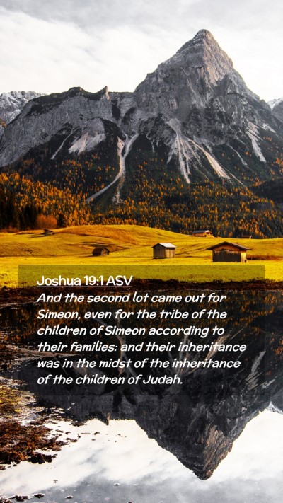 Picture 02 - Joshua 19:1 ASV Mobile Phone Wallpaper - And the second lot came out for Simeon, even for - Mobile Bible Verse Wallpaper