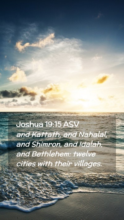 Picture 02 - Joshua 19:15 ASV Mobile Phone Wallpaper - and Kattath, and Nahalal, and Shimron, and - Mobile Bible Verse Wallpaper