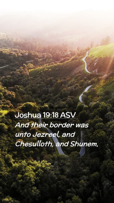 Picture 02 - Joshua 19:18 ASV Mobile Phone Wallpaper - And their border was unto Jezreel, and - Mobile Bible Verse Wallpaper