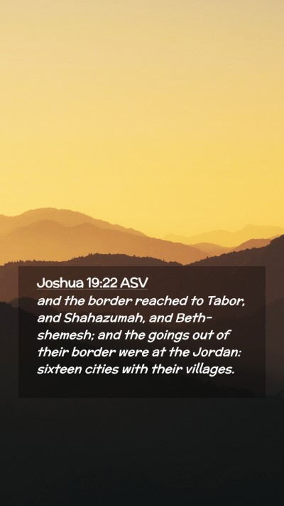 Picture 02 - Joshua 19:22 ASV Mobile Phone Wallpaper - and the border reached to Tabor, and Shahazumah, - Mobile Bible Verse Wallpaper