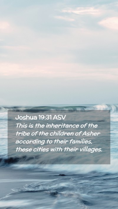 Picture 02 - Joshua 19:31 ASV Mobile Phone Wallpaper - This is the inheritance of the tribe of the - Mobile Bible Verse Wallpaper
