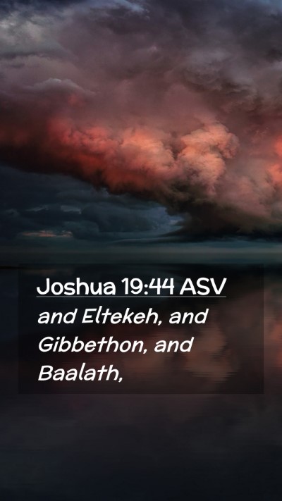 Picture 02 - Joshua 19:44 ASV Mobile Phone Wallpaper - and Eltekeh, and Gibbethon, and - Mobile Bible Verse Wallpaper