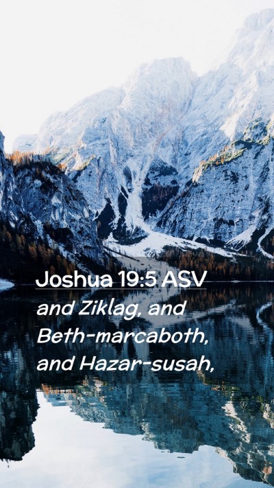 Picture 02 - Joshua 19:5 ASV Mobile Phone Wallpaper - and Ziklag, and Beth-marcaboth, and - Mobile Bible Verse Wallpaper