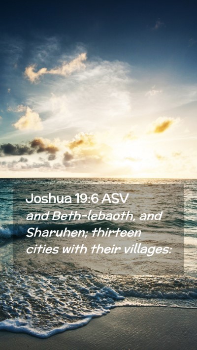 Picture 02 - Joshua 19:6 ASV Mobile Phone Wallpaper - and Beth-lebaoth, and Sharuhen; thirteen cities - Mobile Bible Verse Wallpaper