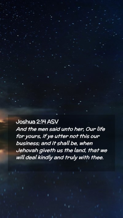 Picture 02 - Joshua 2:14 ASV Mobile Phone Wallpaper - And the men said unto her, Our life for yours, if - Mobile Bible Verse Wallpaper